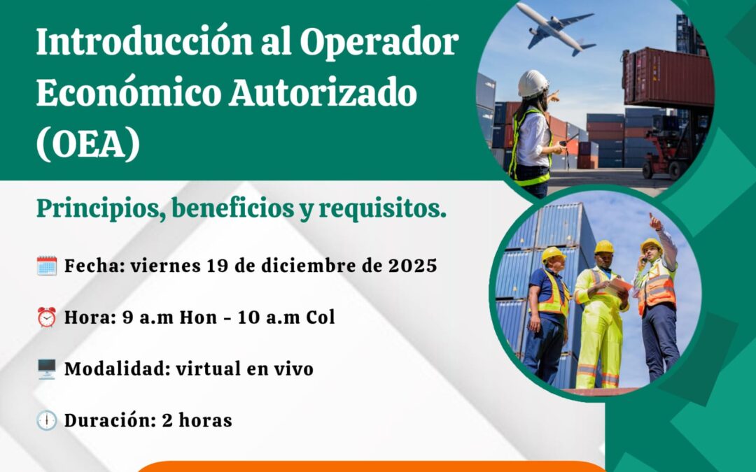 Ficha 1201-25 ¡GRATIS! Workshop Introducción al Operador Económico Autorizado (OEA) – Principios, beneficios y requisitos