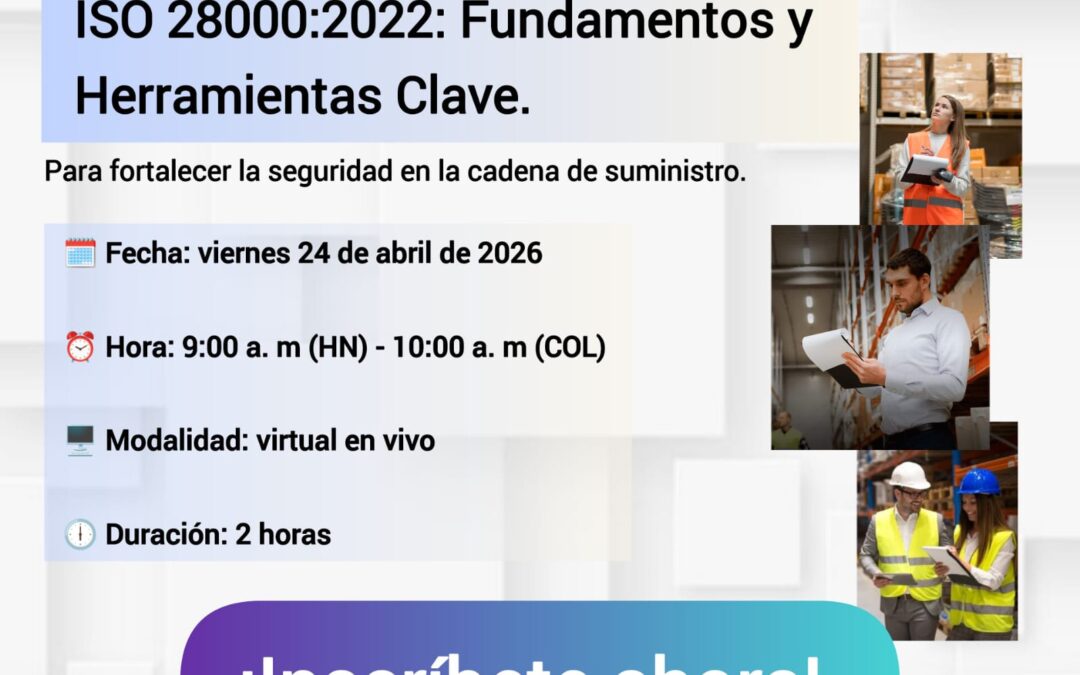 Ficha 403-26 ¡GRATIS! Workshop ISO 28000:2022: Fundamentos y Herramientas Clave para Fortalecer la Seguridad en la Cadena Logística.