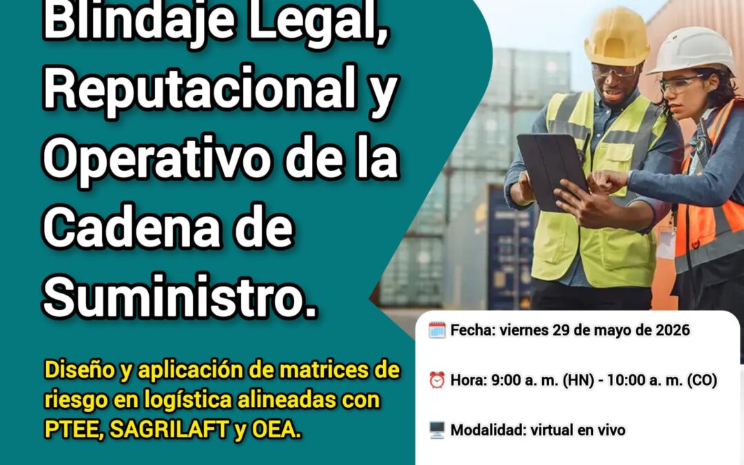 Ficha 502-26 ¡GRATIS! Blindaje Legal, Reputacional y Operativo de la Cadena de Suministro – Diseño y aplicación de matrices de riesgo en logística alineadas con PTEE, SAGRILAFT y OEA